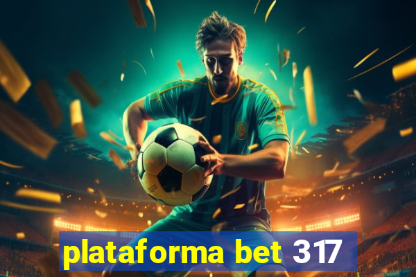 plataforma bet 317